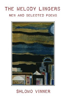 Howard Schwartz, Laya Firfirestone-Seghi - The Melody Lingers: New and Selected Poems, Häftad