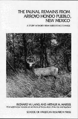 Richard W. Lang, Arthur H. Harris - Faunal Remains from Arroyo Hondo Pueblo, New Mexico, Häftad