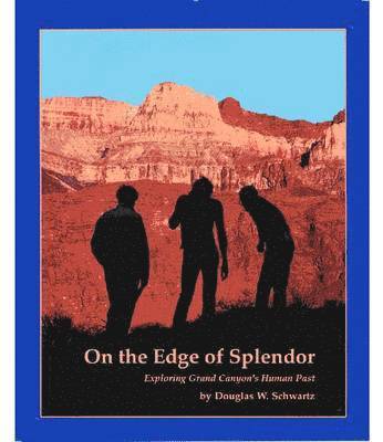 Douglas W. Schwartz, Douglas W Schwartz - On the Edge of Splendor, Häftad