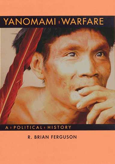 R. Brian Ferguson - Yanomami Warfare, Häftad