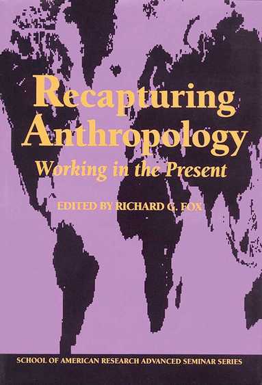 Richard G. Fox - Recapturing Anthropology, Häftad