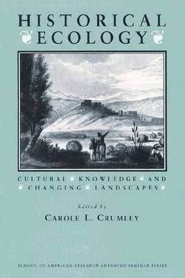 Carole L. Crumley - Historical Ecology, Häftad
