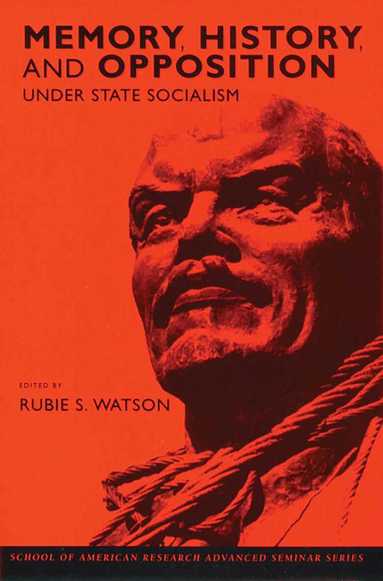 Rubie S. Watson - Memory, History, and Opposition Under State Socialism, Häftad