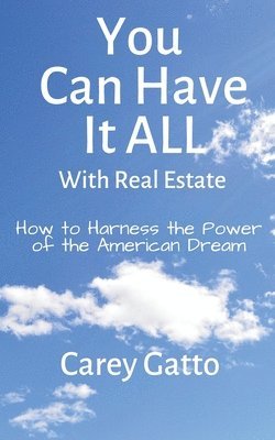 Gatto Carey - You Can Have It All With Real Estate, Häftad