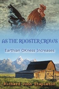 bokomslag As the Rooster Crows Earthian OKness Increases