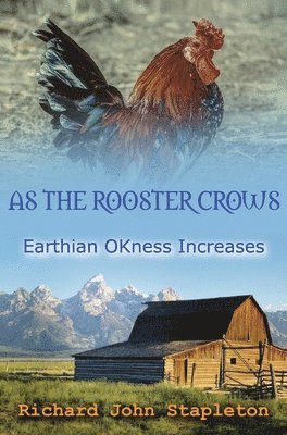 As the Rooster Crows Earthian OKness Increases 1