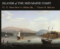 bokomslag Islands of the Mid-Maine Coast: v. 2 Mount Desert to Machias Bay