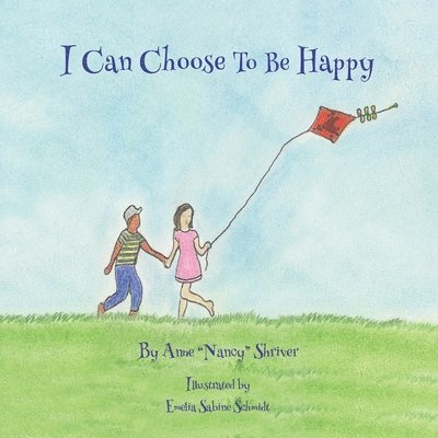 Emelia Beanie Schmidt, Anne Nancy Shriver, Anne "Nancy" Shriver - I Can Choose To Be Happy, Häftad