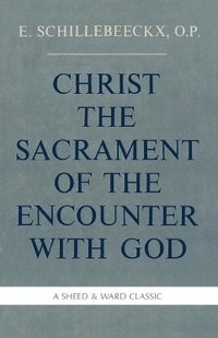 bokomslag Christ the Sacrament of the Encounter With God