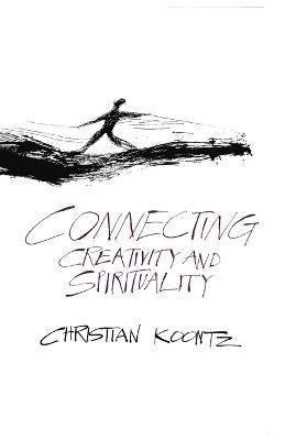 Christian Koontz - Connecting Creativity and Spirituality, Häftad