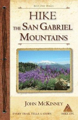 bokomslag Hike the San Gabriel Mountains: Best Day Hikes in the Foothills and High Country