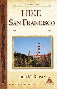 bokomslag Hike San Francisco: Best Day Hikes in the Golden Gate National Parks & Around the City