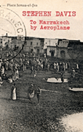 Stephen Davis - To Marrakech by Aeroplane, Häftad