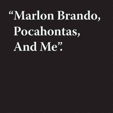 bokomslag Jeremy Deller: Marlon Brando, Pocahontas, And Me