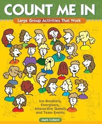 bokomslag Count Me In: Large Group Games That Work: Icebreakers, Energisers, Interactive Games & Team Events
