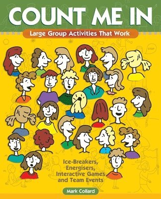Mark A. Collard, A Collard, Mark, Mark A Collard - Count Me In: Large Group Games That Work: Icebreakers, Energisers, Interactive Games & Team Events, Häftad