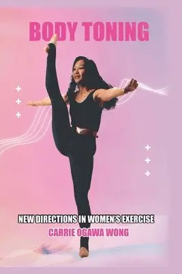 Carrie Ogawa Wong - Body Toning, Häftad. Tillgänglighet: Lägg i varukorg