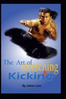 James Lew - Art of Stretching and Kicking, Häftad. Tillgänglighet: Lägg i varukorg