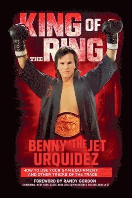 bokomslag King of the Ring: How to Use Your Gym Equipment and Other Tricks of the Trade