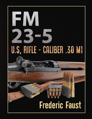 Department Of the Army - FM 23-5: U.S, Rifle - Caliber .30 M1, Häftad