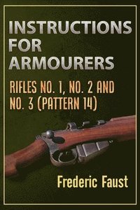 bokomslag Instructions for Armourers: Rifles No. 1, No.2 and No. 3 (Pattern 14)