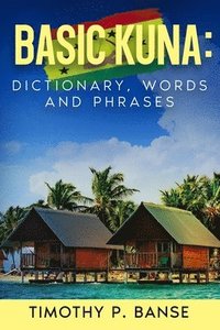 bokomslag Basic Kuna: Dictionary, Words and Phrases