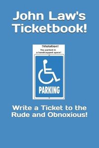 bokomslag John Law's Ticketbook!: Write a Ticket to the Rude and Obnoxious!