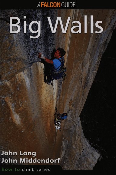 John Long, John Middendorf - How to Climb™: Big Walls, Häftad