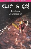 John Long, Duane Raleigh - How to Climb(tm) Clip and Go!, Häftad