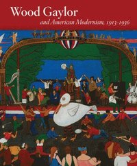 bokomslag Wood Gaylor and American Modernism, 1913-1936