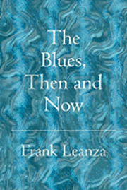 bokomslag The Blues Then and Now: History of the Blues