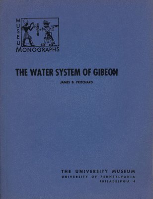 James B. Pritchard - Water System of Gibeon, Häftad