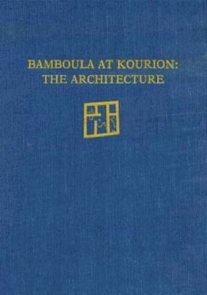 Saul Weinberg - Bamboula at Kourion – The Architecture, Inbunden