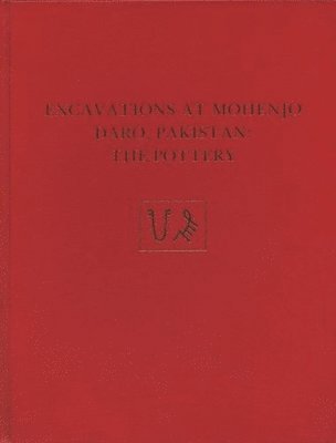bokomslag Excavations at Mohenjo Daro, Pakistan - The Pottery, with an Account of the Pottery from the 195 Excavations of Sir Mortimer Wheeler