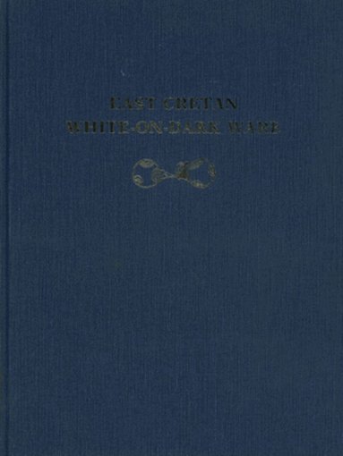 Philip P. Betancourt - East Cretan White-on-Dark Ware, Inbunden