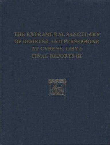 Steven Lowenstam, Mary B. Moore, Phillip Kenrick, Tamsen Fuller - Extramural Sanctuary of Demeter and Persepho – Scarabs, Inscribed Gems, and Engraved Finger Rings; Attic Black Figure and Black Glazed Pottery, Inbunden