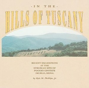 bokomslag In the Hills of Tuscany  Recent Excavations at the Etruscan Site of Poggio Civitate (Murlo, Siena)