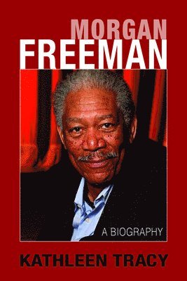 bokomslag Morgan Freeman: A Biography