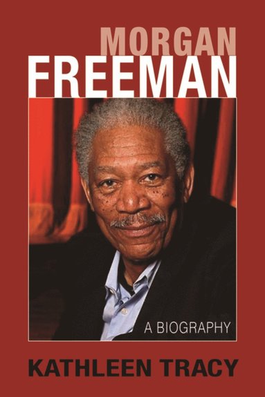 bokomslag Morgan Freeman: A Biography