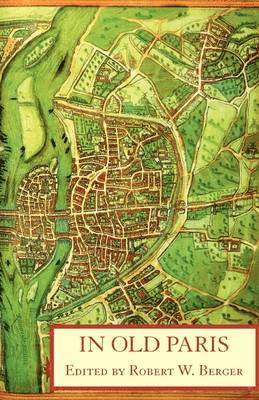 Jean de Jandun, Guillebert de Mets, Robert W Berger - In Old Paris, Häftad