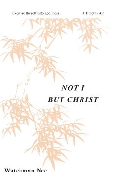 Watchman Nee - Not I But Christ, Häftad