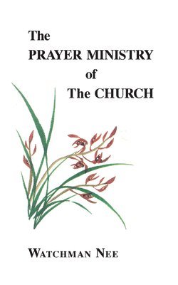 Watchman Nee - The Prayer Ministry of the Church, Häftad