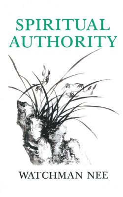 Watchman Nee - Spiritual Authority, Häftad
