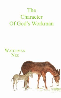 Watchman Nee - The Character of God's Workman, Häftad