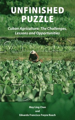 bokomslag Unfinished Puzzle: Cuban Agriculture: The Challenges, Lessons & Opportunities