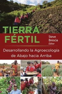 bokomslag Tierra Fértil: Desarrollando La Agroecología de Abajo Hacia Arriba