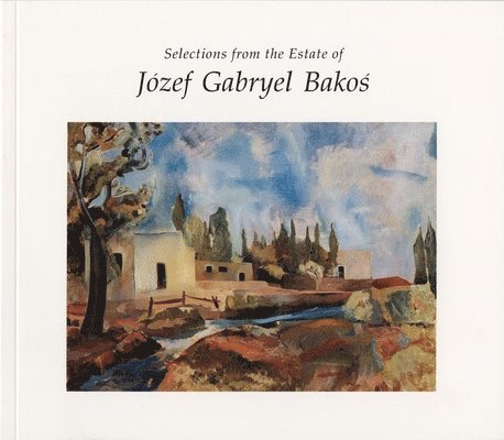 Selections from the Estate of Jozef Gabryel Bakos, 1891-1977 1