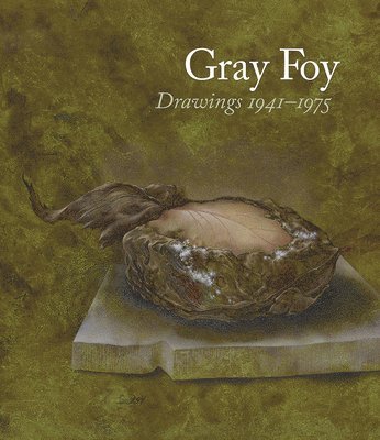 Gray Foy: Drawings 1941-1975 1