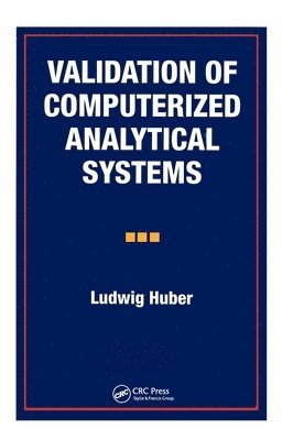 Ludwig Huber, Germany) Huber, Ludwig (Agilent Technologies, Waldbronn - Validation of Computerized Analytical Systems, Inbunden