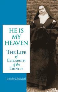 bokomslag He is My Heaven: The Life of Elizabeth of the Trinity